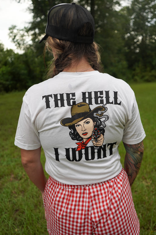 The Hell I Won't T-Shirt